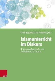 Zum Artikel "Badawia / Topalovic (Hrsg.): Islamunterricht im Diskurs. Religionspädagogische und fachdidaktische Ansätze"