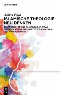 Zum Artikel "Abbas Poya: Islamische Theologie neu denken. Gespräche mit ʿAbd al-Ǧabbār ar-Rifāʿī, Mohsen Kadivar, Hassan Yussefi Eshkevari und Arash Naraghi"